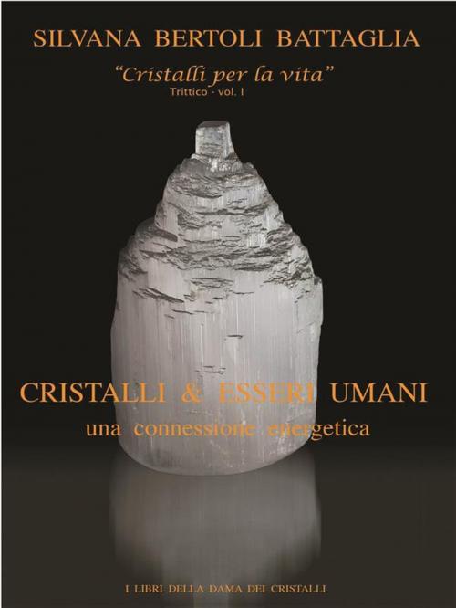 Cover of the book "Cristalli & esseri umani. Una connessione energetica" - Vol. 1 del trittico "Cristalli per la vita" by Silvana Bertoli Battaglia, Youcanprint