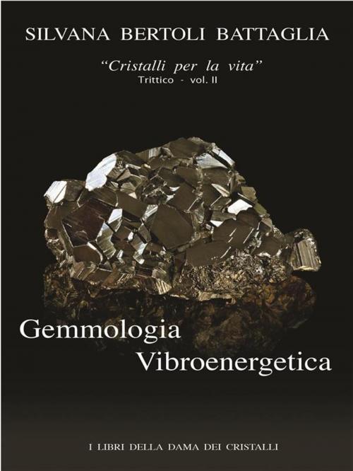 Cover of the book “Gemmologia Vibroenergetica. Fondamenti di Cristalloterapia Vibroenergetica” vol. 2 by Silvana Bertoli Battaglia, Youcanprint