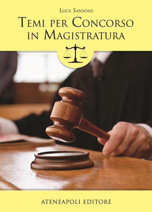 Cover of the book Temi per concorso in Magistratura by Luca Sansone, Ateneapoli