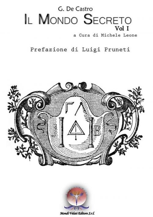 Cover of the book Il Mondo Secreto by Michele Leone, Giovanni De Castro, Mondi Velati Editore