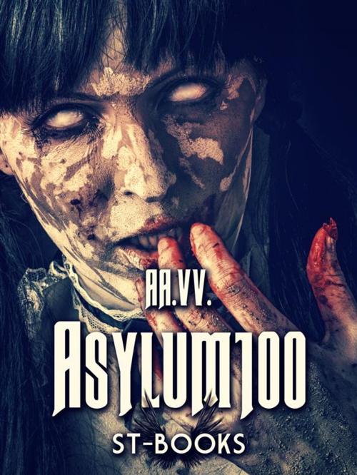 Cover of the book Asylum100 by AA. VV., ST-Books