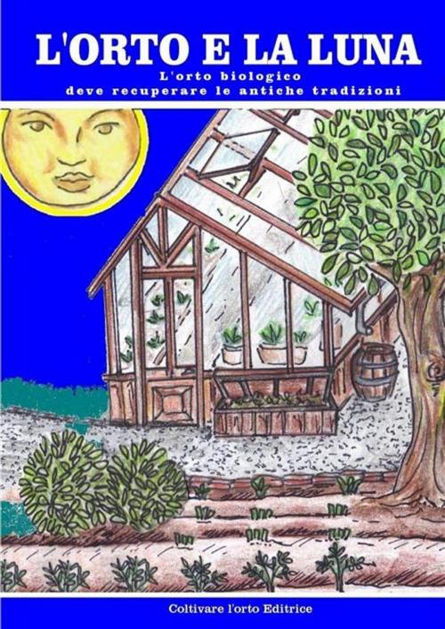 Cover of the book L’orto e la luna by Bruno Del Medico, Illustratrice Elisabetta Del Medico, Bruno Del Medico