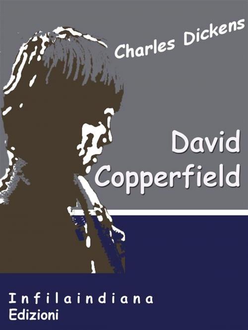 Cover of the book David Copperfield by Charles Dickens, Infilaindiana Edizioni