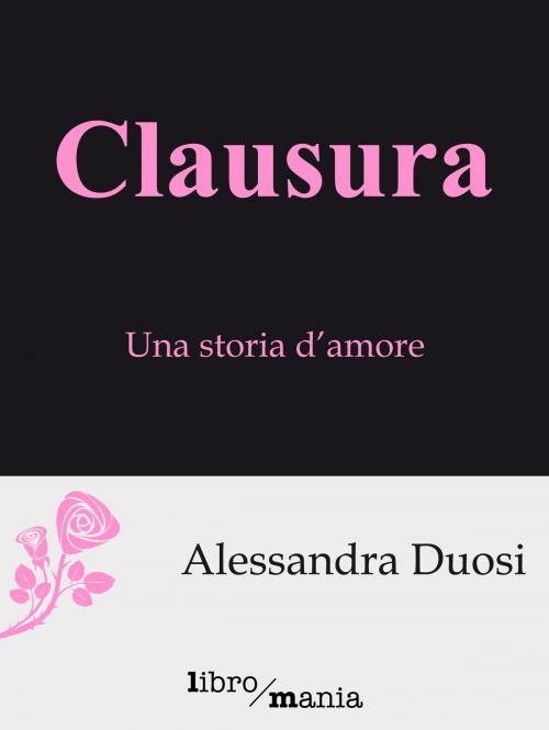 Cover of the book Clausura by Alessandra Duosi, Libromania