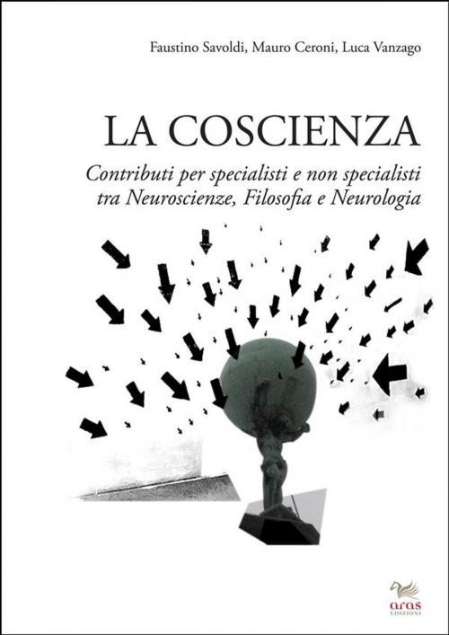 Cover of the book La coscienza by Faustino Savoldi, Mauro Ceroni, Luca Vanzago, Aras Edizioni