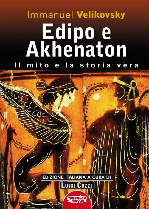 Cover of the book Edipo e Akhenatton. Il mito e la storia vera by Immanuel Velikovsky, Profondo Rosso