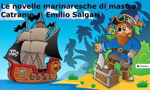 Cover of the book Le novelle marinaresche di mastro Catrame by Emilio Salgari, Passerino
