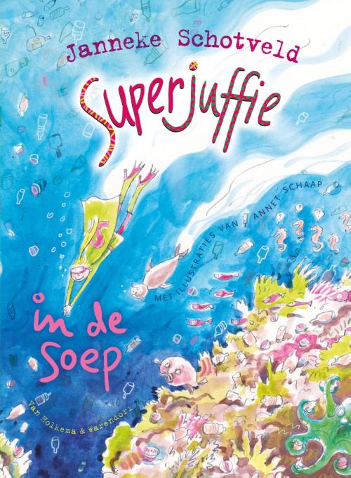 Cover of the book Superjuffie in de soep by Janneke Schotveld, Uitgeverij Unieboek | Het Spectrum