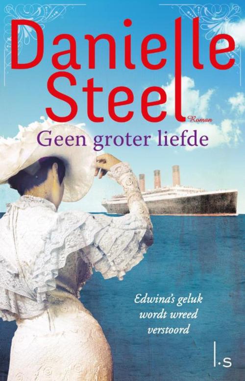 Cover of the book Geen groter liefde by Danielle Steel, Luitingh-Sijthoff B.V., Uitgeverij