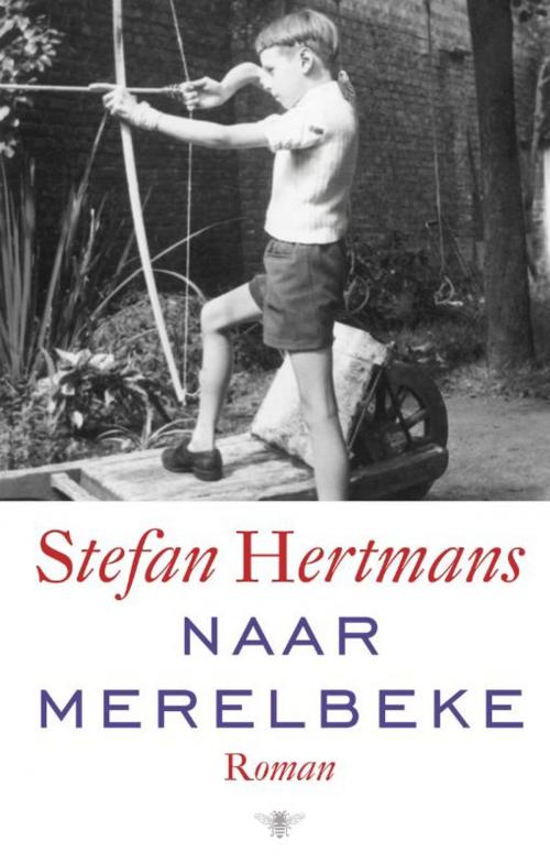 Cover of the book Naar Merelbeke by Stefan Hertmans, Bezige Bij b.v., Uitgeverij De