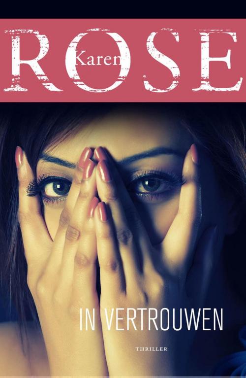 Cover of the book In vertrouwen by Karen Rose, VBK Media