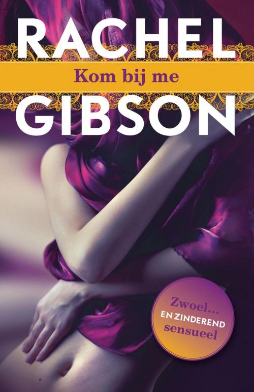 Cover of the book Kom bij me by Rachel Gibson, Karakter Uitgevers BV