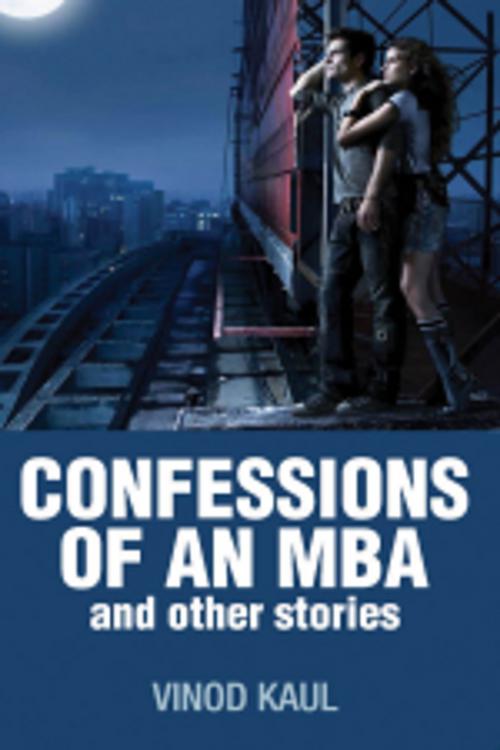 Cover of the book CONFESSIONS of an MBA and other stories by Vinod Kaul, Leadstart Publishing Pvt Ltd