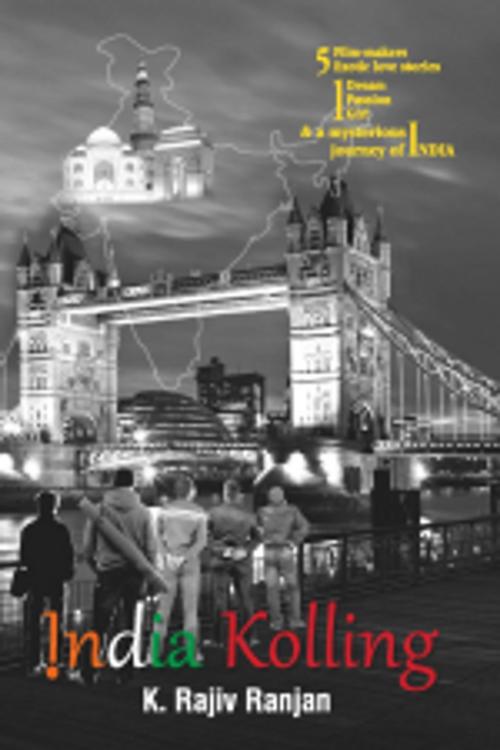 Cover of the book India Kolling by Rajiv Ranjan, Leadstart Publishing Pvt Ltd