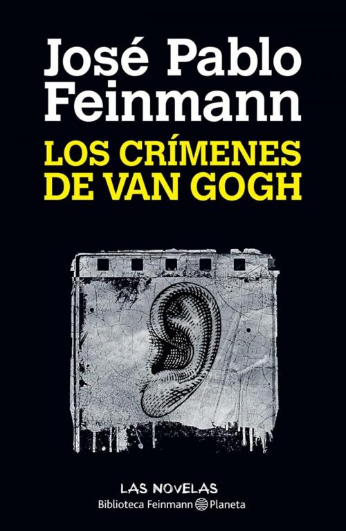 Cover of the book Los crímenes de Van Gogh by José Pablo Feinmann, Grupo Planeta - Argentina