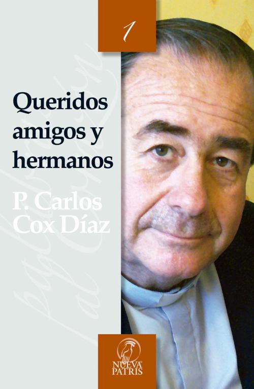 Cover of the book Queridos amigos y hermanos by Carlos Cox, Nueva Patris