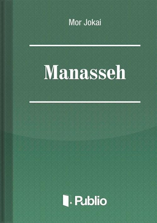 Cover of the book Manasseh by Mór Jókai, Publio Kiadó