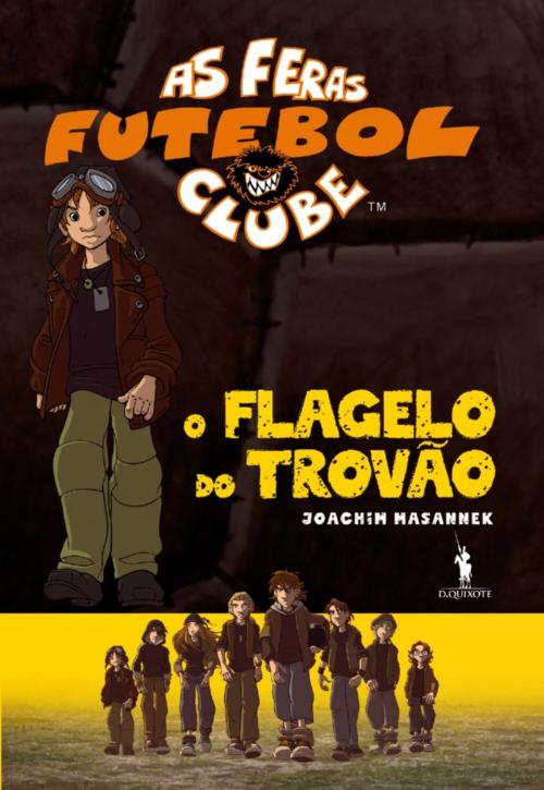 Cover of the book As Feras do Futebol nível 2.01 - O Flagelo do Trovão by Joachim Masannek; Mike Maurus, D. QUIXOTE
