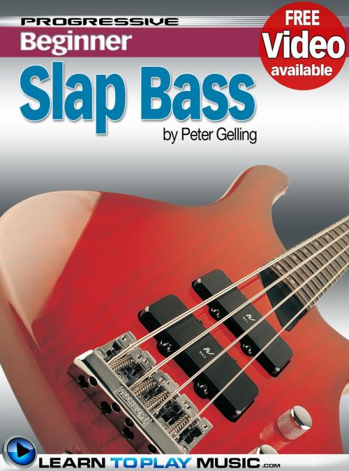 Cover of the book Slap Bass Guitar Lessons for Beginners by LearnToPlayMusic.com, Peter Gelling, LearnToPlayMusic.com