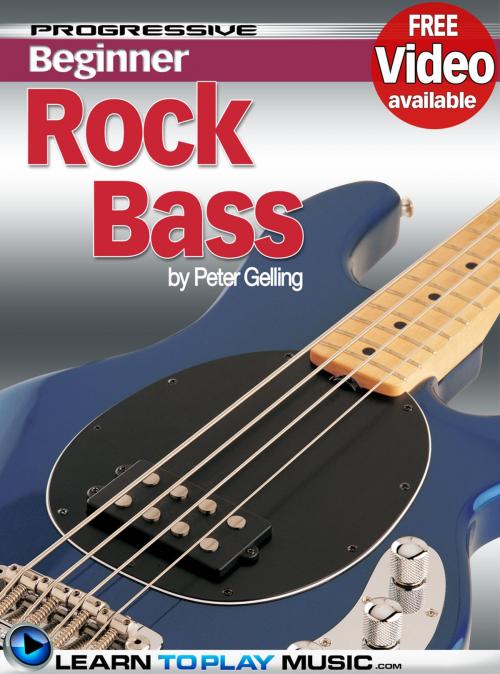Cover of the book Rock Bass Guitar Lessons for Beginners by LearnToPlayMusic.com, Peter Gelling, LearnToPlayMusic.com