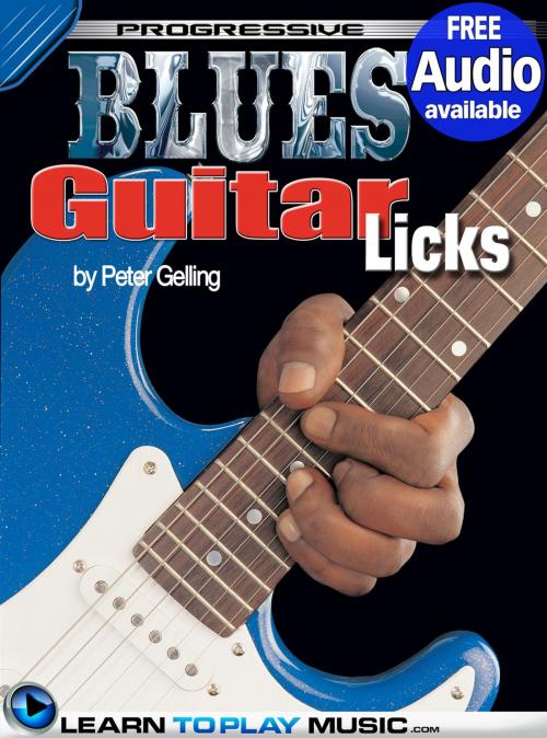 Cover of the book Blues Guitar Lessons - Licks by LearnToPlayMusic.com, Peter Gelling, LearnToPlayMusic.com