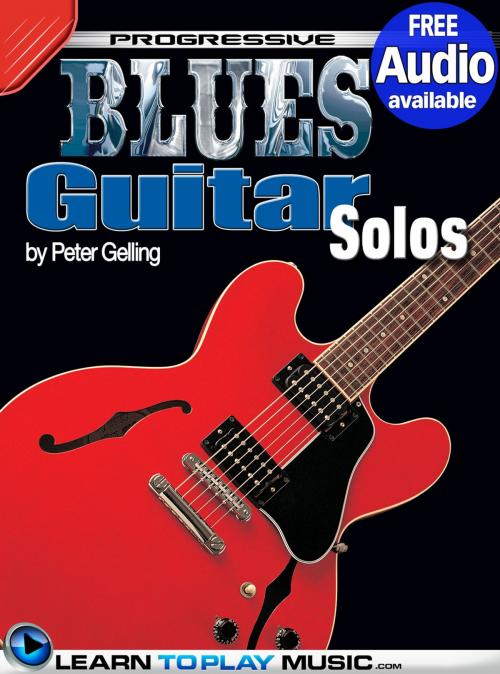 Cover of the book Blues Guitar Lessons - Solos by LearnToPlayMusic.com, Peter Gelling, LearnToPlayMusic.com