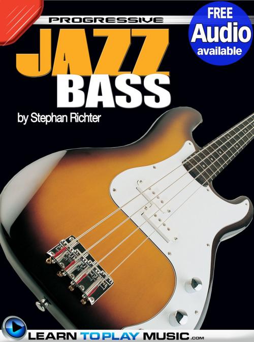 Cover of the book Jazz Bass Guitar Lessons for Beginners by LearnToPlayMusic.com, Stephan Richter, LearnToPlayMusic.com