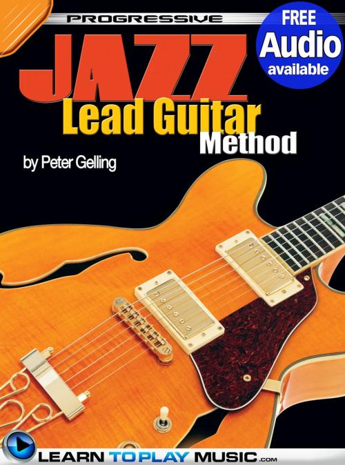 Cover of the book Jazz Lead Guitar Lessons for Beginners by LearnToPlayMusic.com, Peter Gelling, LearnToPlayMusic.com