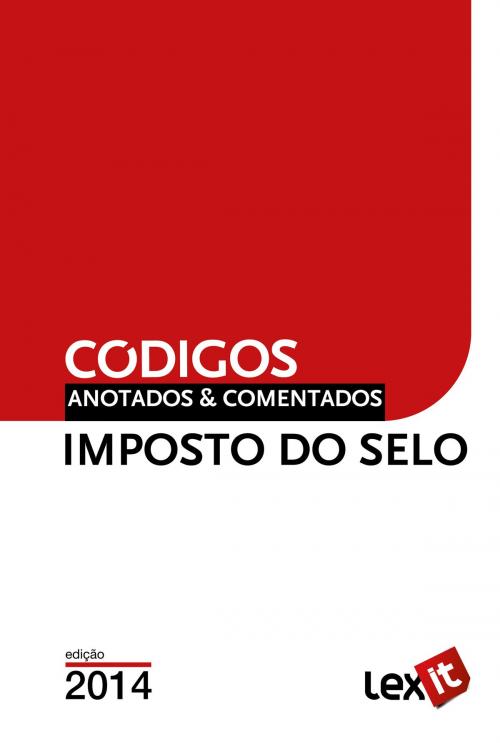Cover of the book Código do Imposto do Selo 2014 - Anotado & Comentado by Lexit, Lexit
