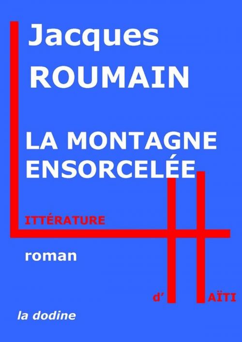 Cover of the book La Montagne ensorcelée by Jacques Roumain, Éditions de la dodine