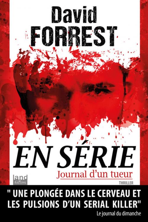 Cover of the book En Série - Journal d'un tueur by David Forrest, Land Éditions