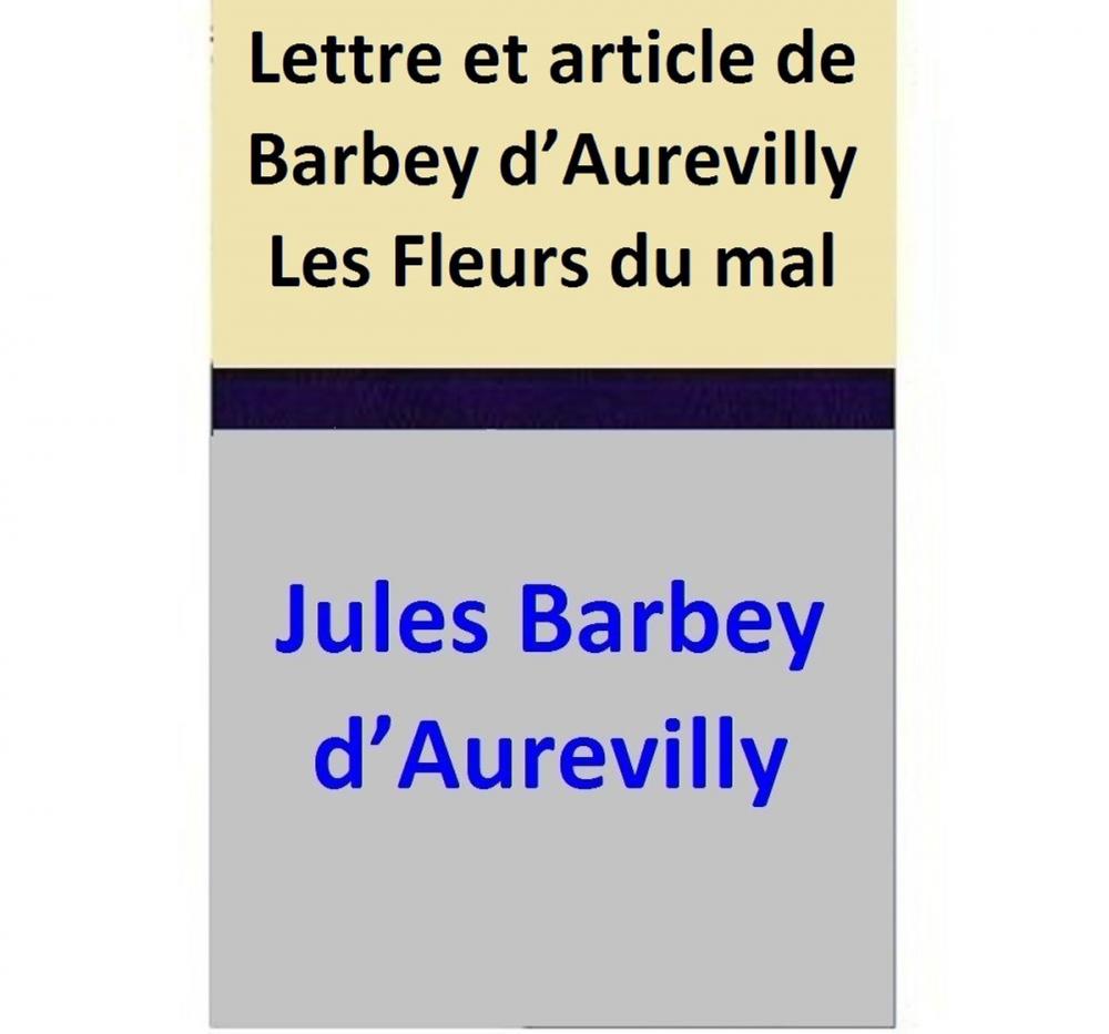 Big bigCover of Lettre et article de Barbey d’Aurevilly Les Fleurs du mal