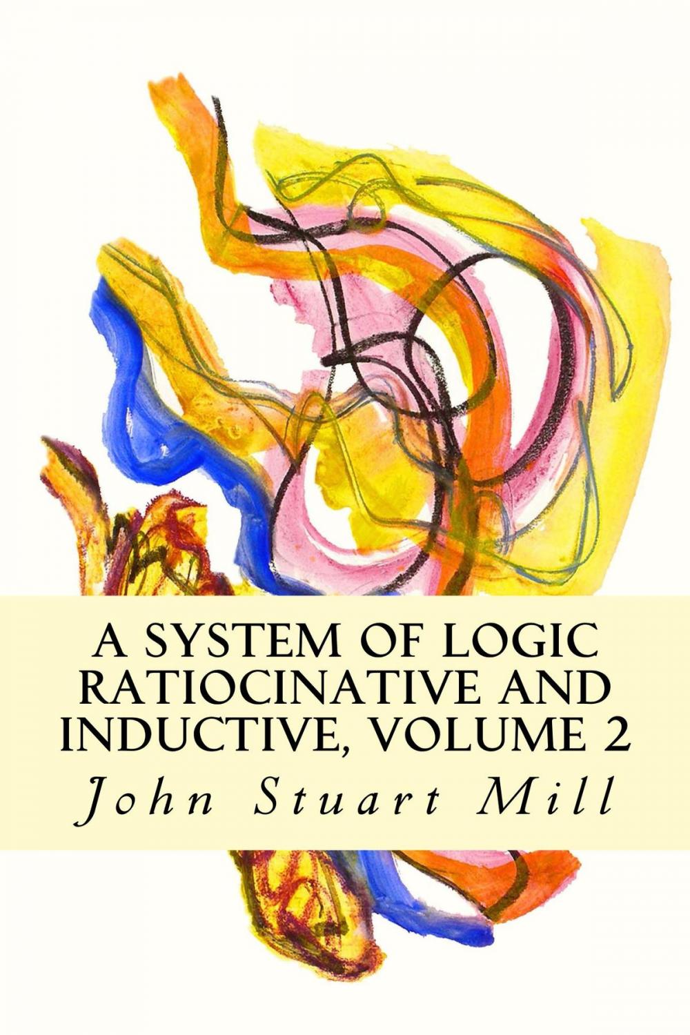 Big bigCover of A System of Logic Ratiocinative and Inductive, Volume 2