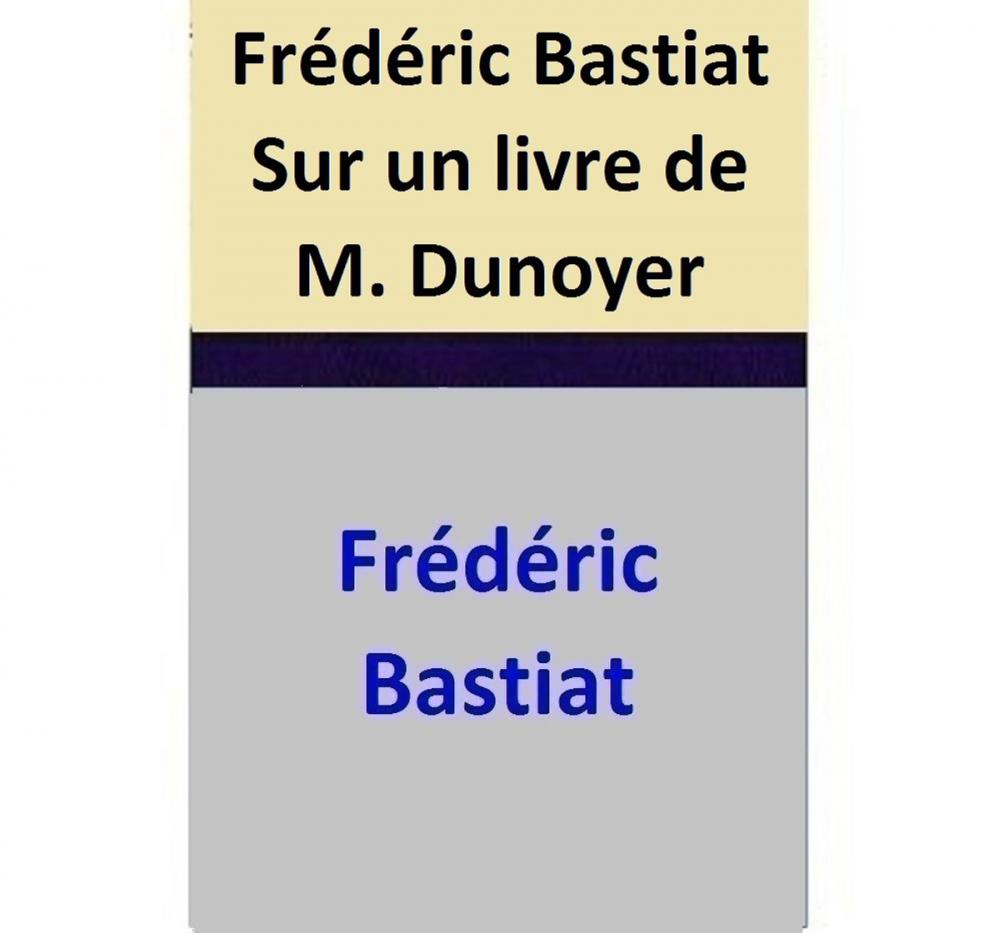 Big bigCover of Frédéric Bastiat Sur un livre de M. Dunoyer