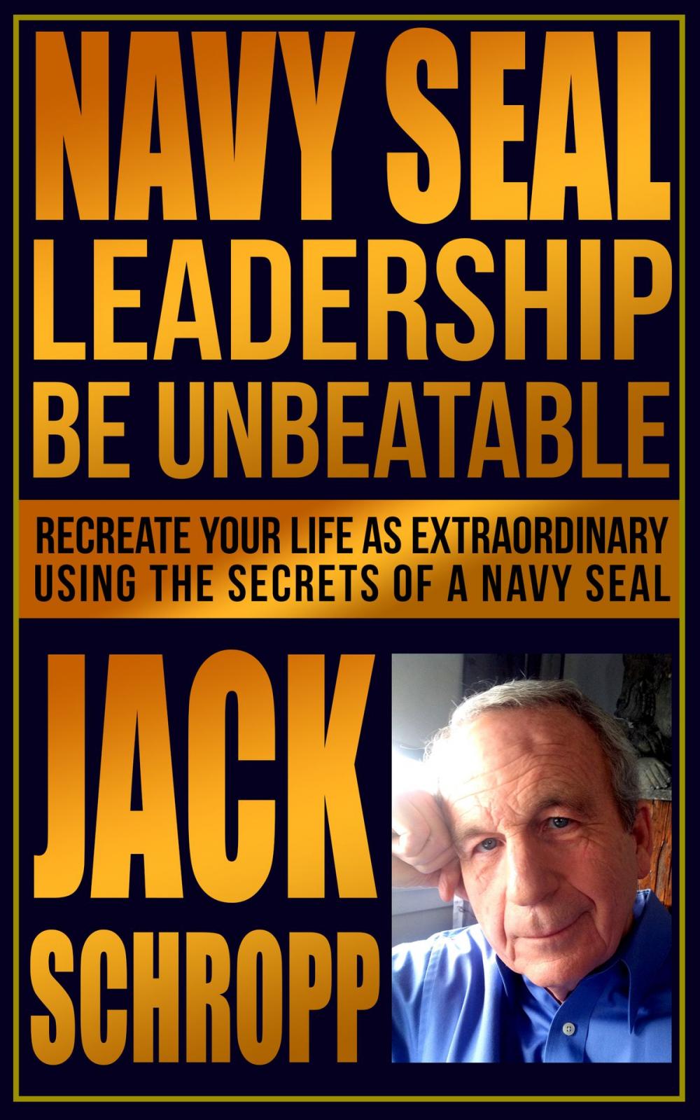 Big bigCover of Navy SEAL Leadership: Be Unbeatable