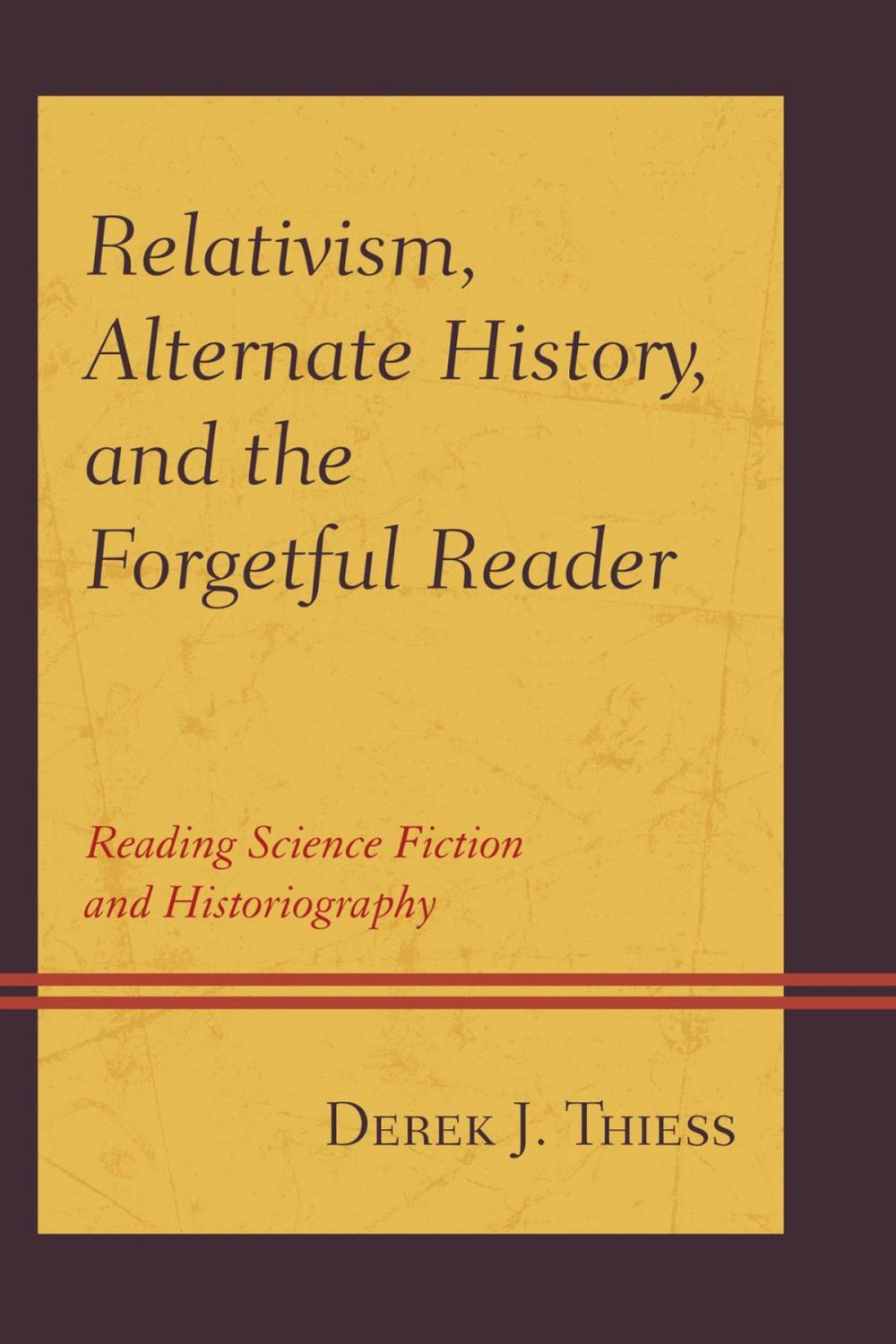 Big bigCover of Relativism, Alternate History, and the Forgetful Reader