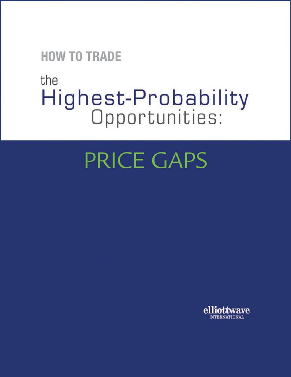 Big bigCover of How To Trade the Highest Probability Opportunities: Price Gaps