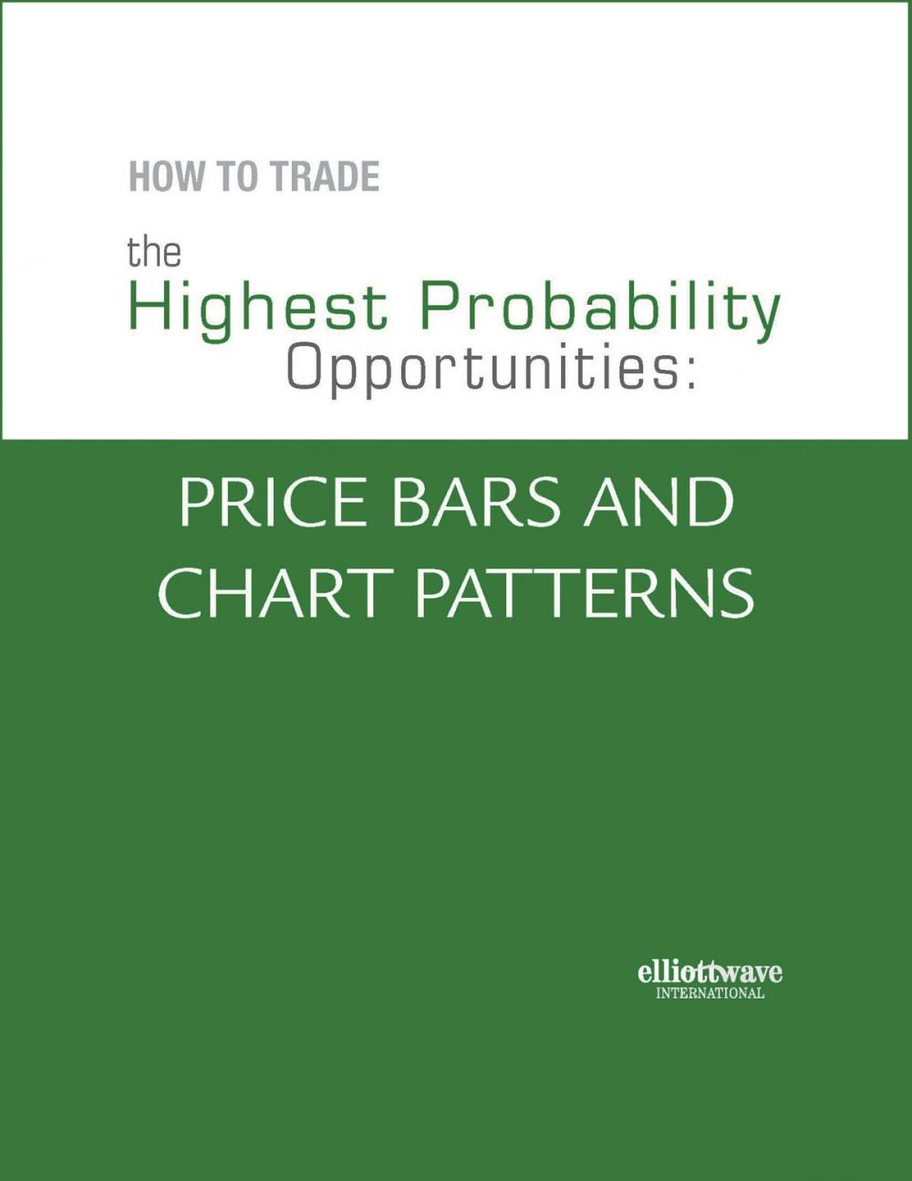 Big bigCover of How to Trade the Highest Probability Opportunities: Price Bars and Chart Patterns