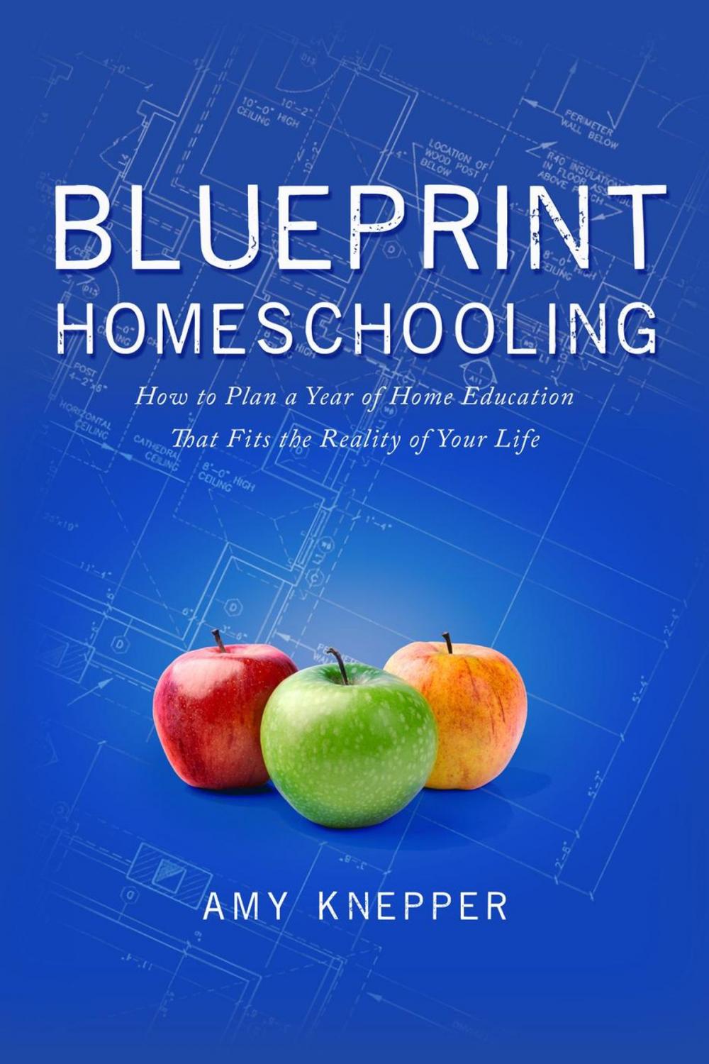 Big bigCover of Blueprint Homeschooling: How to Plan a Year of Home Education That Fits the Reality of Your Life