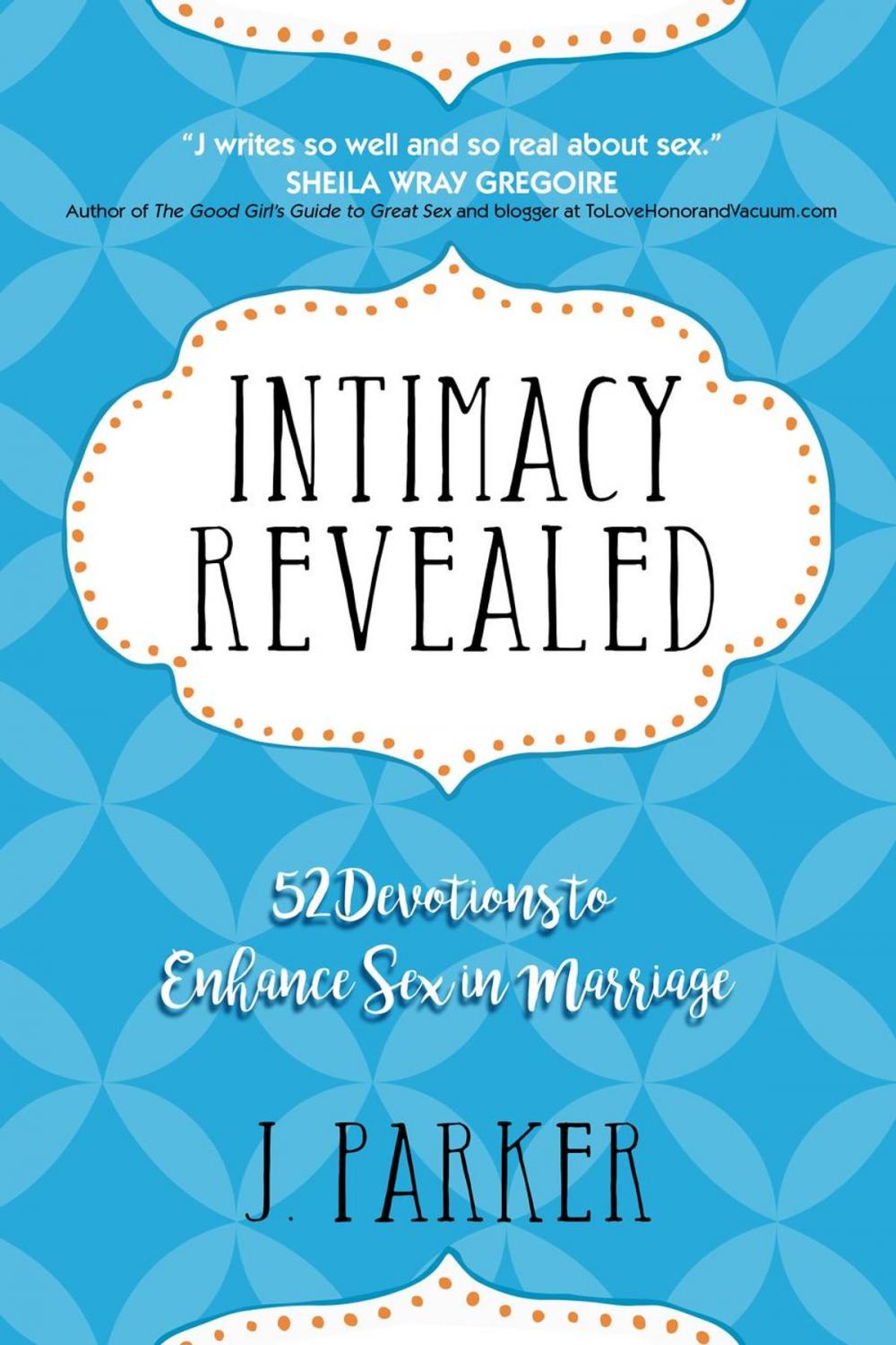 Big bigCover of Intimacy Revealed: 52 Devotions to Enhance Sex in Marriage
