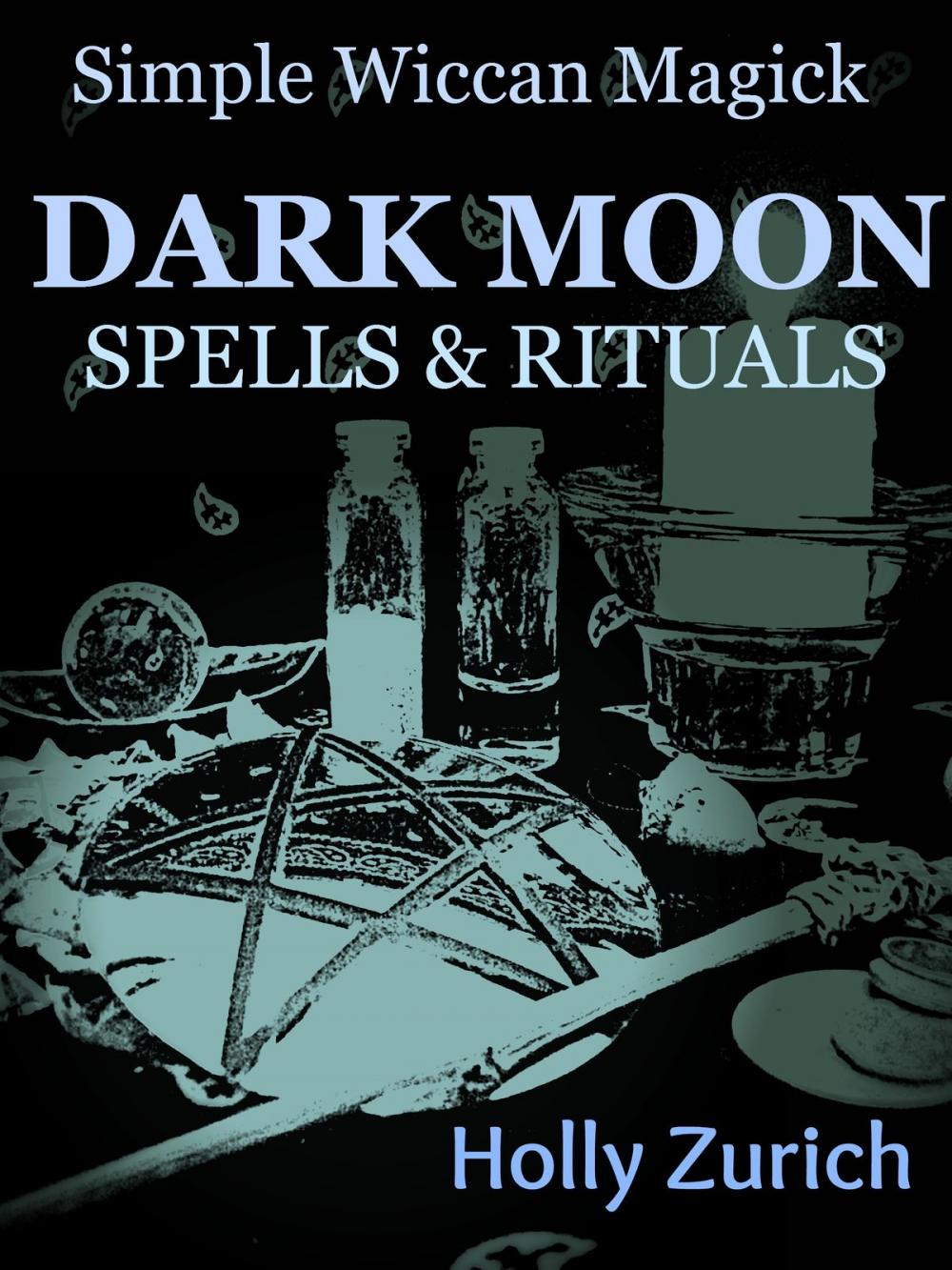 Big bigCover of Simple Wiccan Magick Dark Moon Spells and Rituals