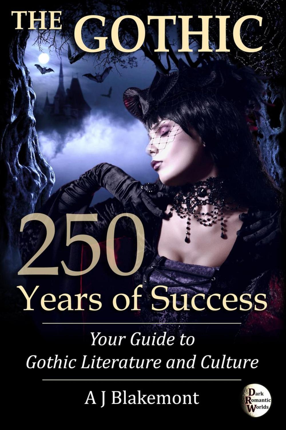 Big bigCover of The Gothic: 250 Years of Success. Your Guide to Gothic Literature and Culture