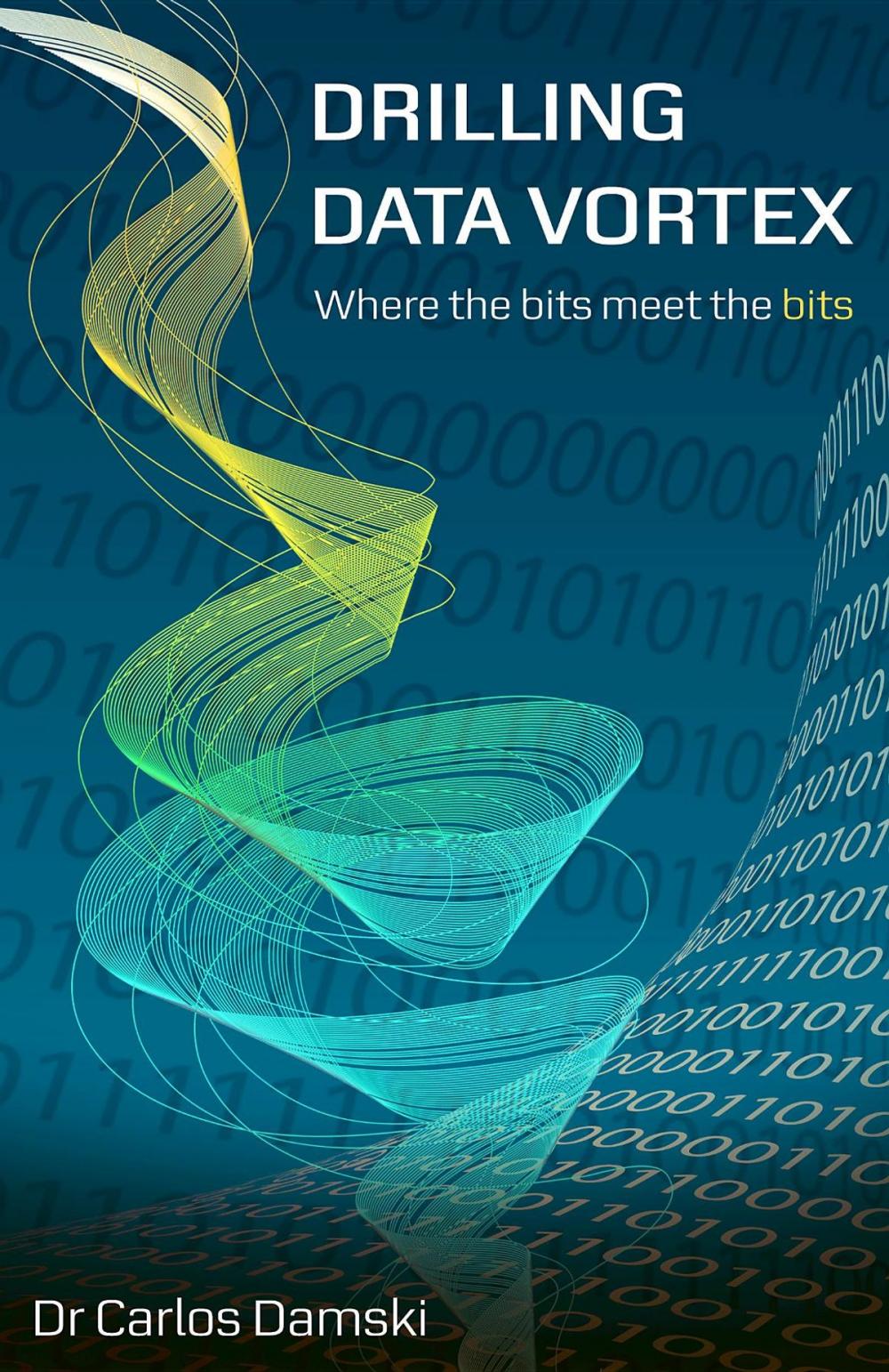 Big bigCover of Drilling Data Vortex: Where the bits meet the bits