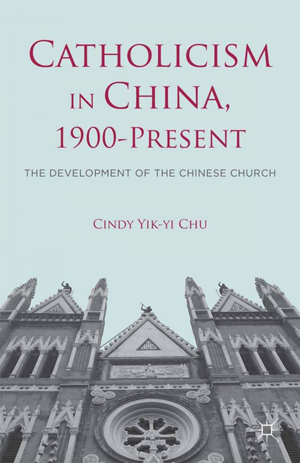 Big bigCover of Catholicism in China, 1900-Present