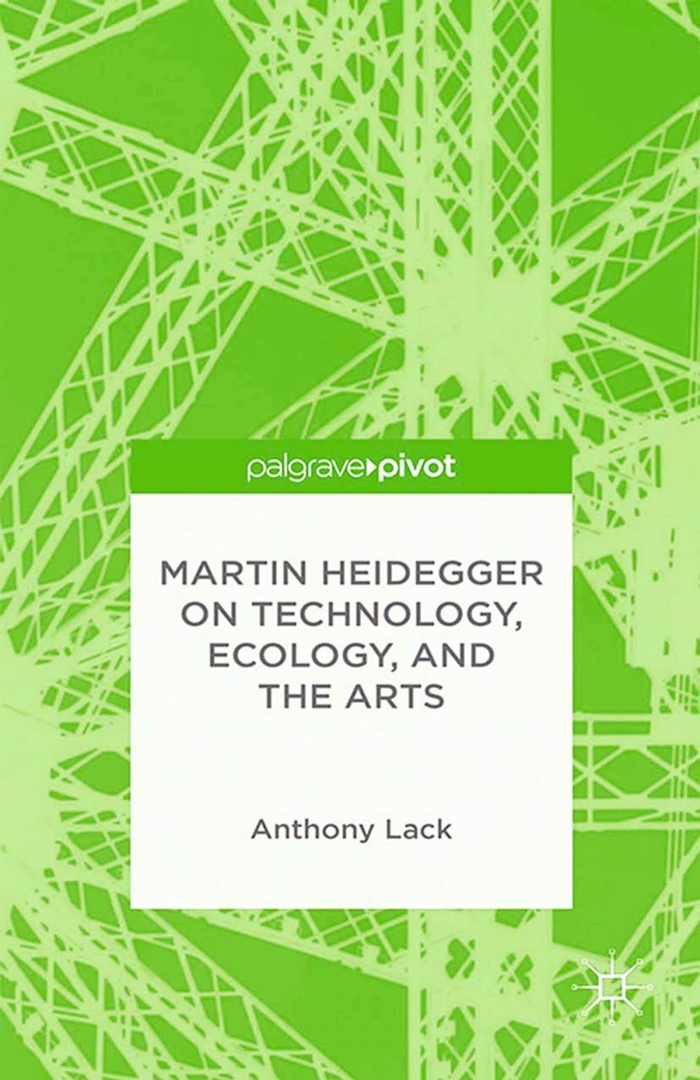 Big bigCover of Martin Heidegger on Technology, Ecology, and the Arts