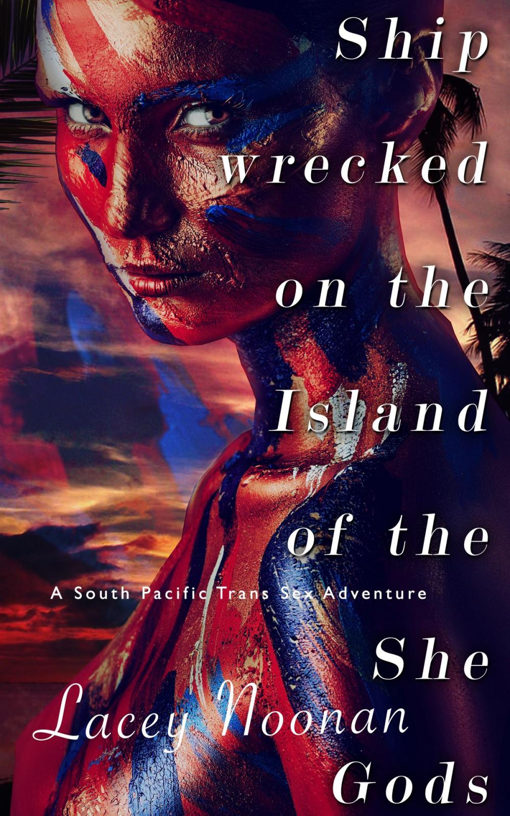 Big bigCover of Shipwrecked on the Island of the She-Gods (A South Pacific Transgender Adventure)