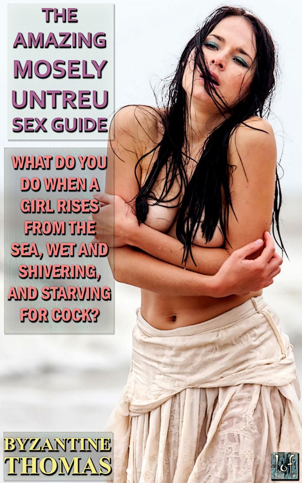Big bigCover of What Do You Do When A Girl Rises From The Sea, Wet And Shivering, And Starving For Cock?