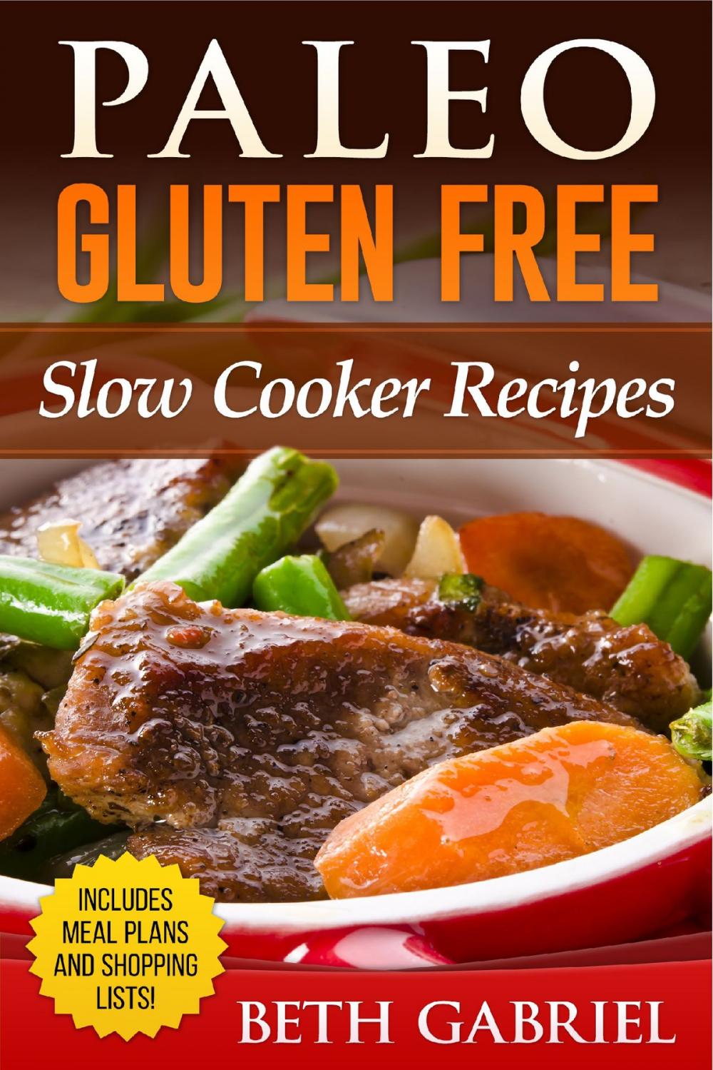 Big bigCover of Paleo Gluten Free, Slow Cooker Recipes