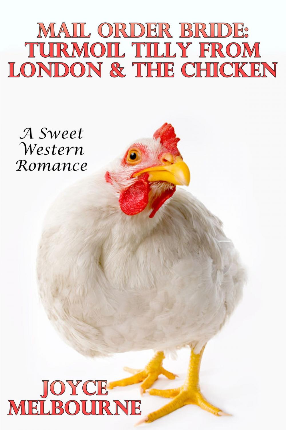 Big bigCover of Mail Order Bride: Turmoil Tilly From London & The Chicken (A Sweet Western Romance)