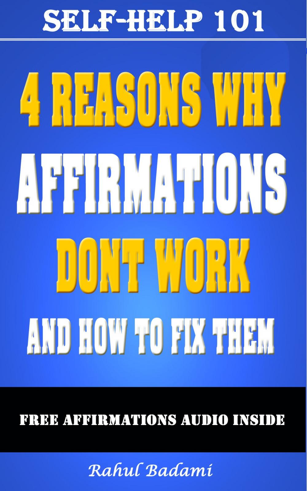 Big bigCover of Self-Help 101: 4 Reasons why Affirmations don't Work and How to Fix them